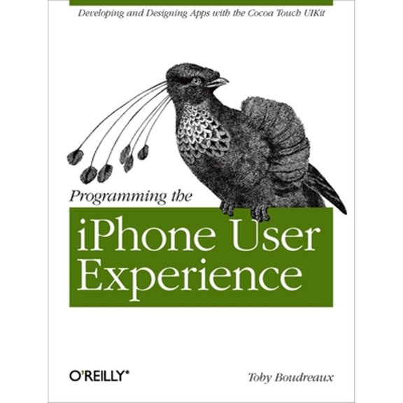Pre-Owned Programming the iPhone User Experience: Developing and Designing Cocoa Touch Applications (Paperback) 0596155468 9780596155469