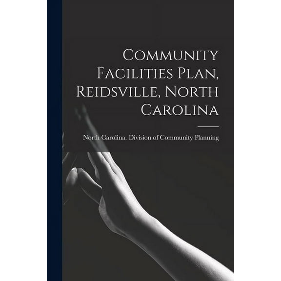Community Facilities Plan, Reidsville, North Carolina, (Paperback)