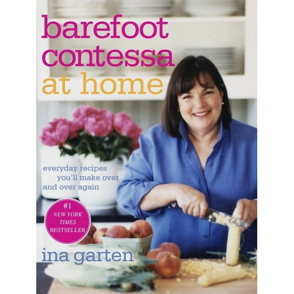 Barefoot Contessa at Home: Everyday Recipes You'll Make Over and Over Again: A Cookbook, (Hardcover)