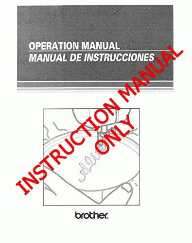 Brother XL-3030 Embroidery Machine Owners Instruction Manual - Walmart