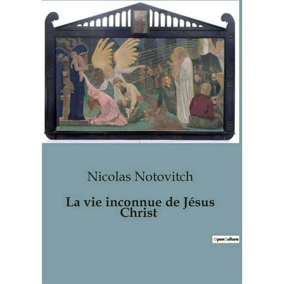 La vie inconnue de Jésus Christ (Paperback)