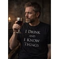 thumbnail image 4 of Mens I Drink and I Know Things Funny Vintage Saying Hilarious Novelty T shirt Graphic Tees, 4 of 9
