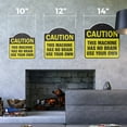 thumbnail image 2 of Caution This Machine Has No Brain Use Your Own 12" X 12" Sign | Indoor/Outdoor Plastic | SignMission Designer Safety Novelty Gift Funny Joke Gag Road Garage, 2 of 4