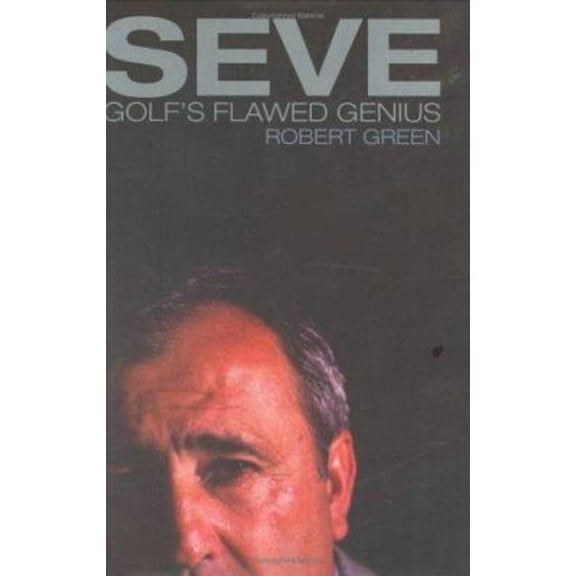 Pre-Owned Seve: Golf's Flawed Genius (Hardcover) 1861059515 9781861059512