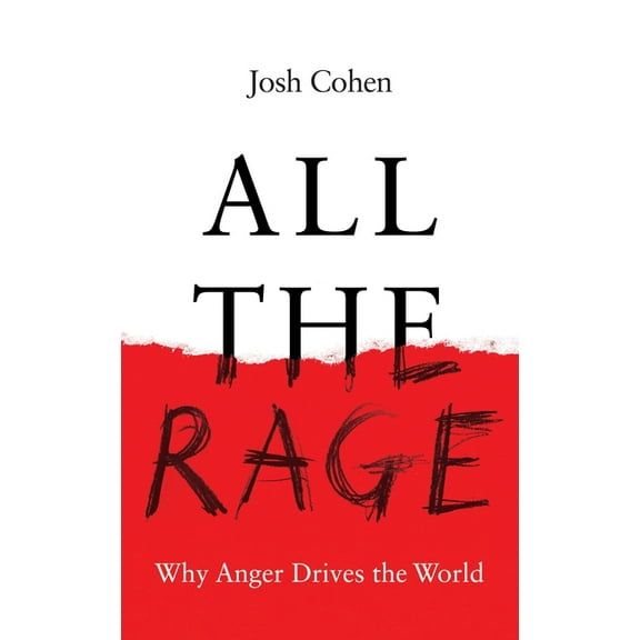 All the Rage: Why Anger Drives the World, (Hardcover)