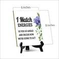 thumbnail image 7 of I Match Energies So You Go Ahead And Decide How We're Going To Act Table Sign with Acrylic Stand (6x8“) | Funny Coffee Home & Office Decor, 7 of 7