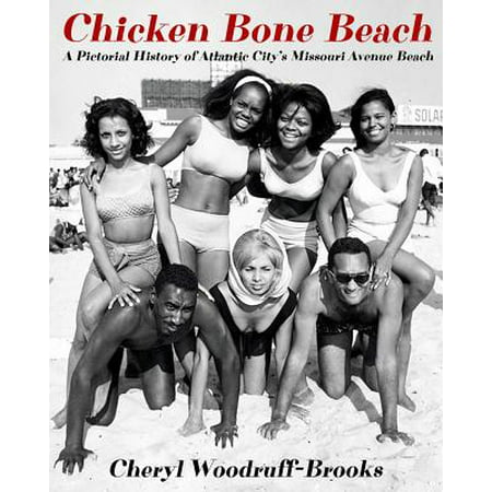 Chicken Bone Beach : A Pictorial History of Atlantic City's Missouri Avenue