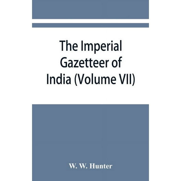 The imperial gazetteer of India (Volume VII) Indore to Kardong, (Paperback)