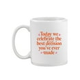 thumbnail image 2 of The Best Decision You Made Ever Mug - Smartprints Designs,, 2 of 4