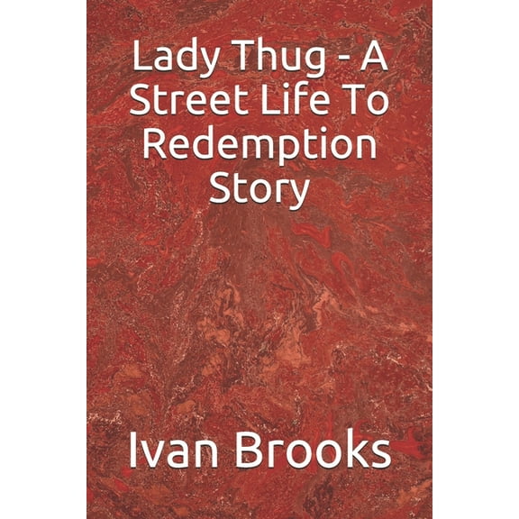 Lady Thug - A Street Life To Redemption Story (Paperback)