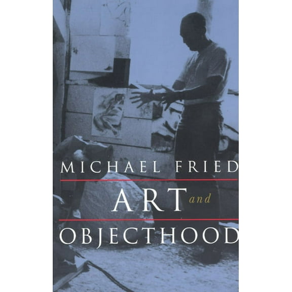 Art and Objecthood : Essays and Reviews (Paperback)