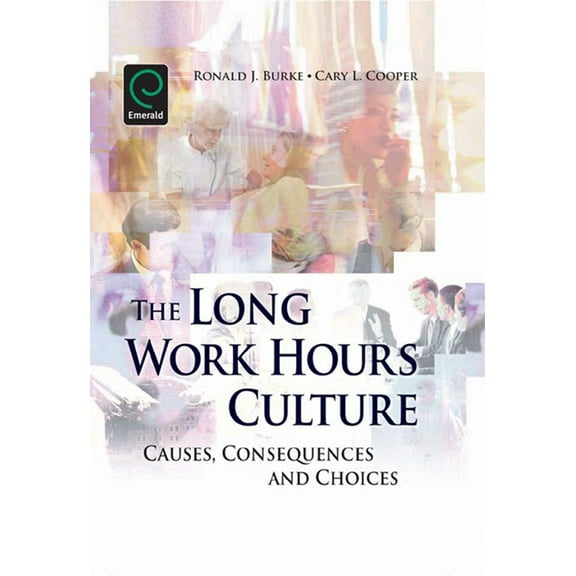 Long Work Hours Culture: Causes, Consequences and Choices (Hardcover)