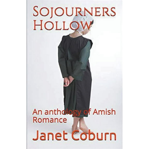 Sojourners Hollow An Anthology of Amish Romance, (Paperback)