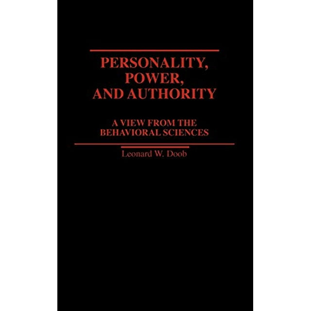 Personality, Power, and Authority: A View From the Behavioral Sciences (Contributions in Economics and Economic History,)