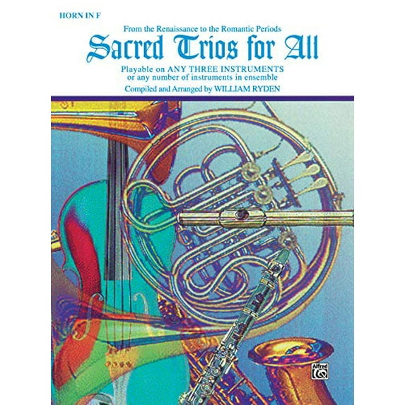 Sacred Trios for All (From the Renaissance to the Romantic Periods): Horn in F