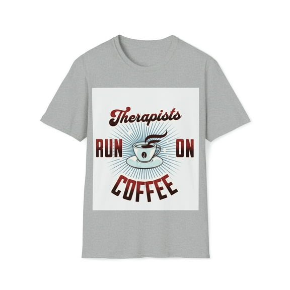 Therapists Run On Coffee T-Shirt, Tee Unisex Softstyle T-Shirt