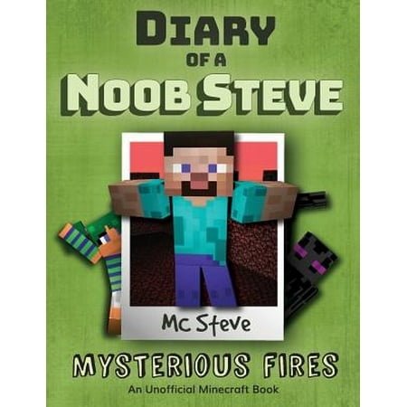 - Diary of a Minecraft Noob Steve : Book 1 - Mysterious Fires