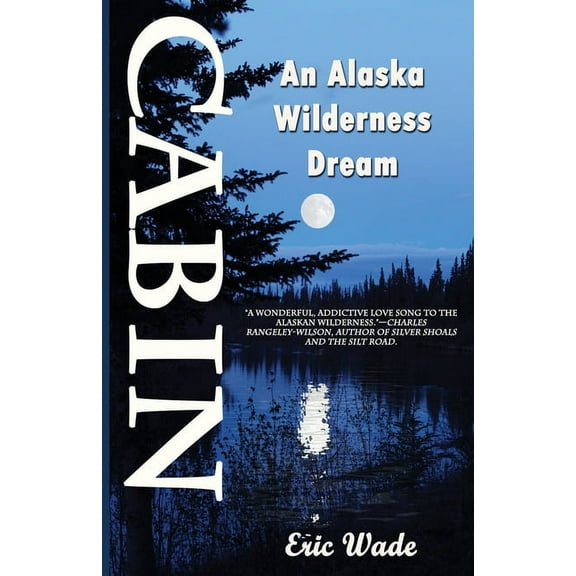 Cabin: An Alaska Wilderness Dream, (Paperback)