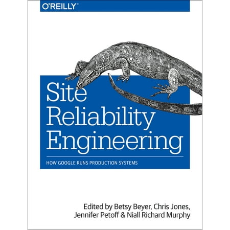 Pre-Owned Site Reliability Engineering: How Google Runs Production Systems (Paperback) 149192912X 9781491929124