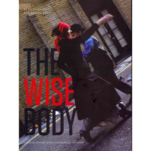 Pre-Owned The Wise Body : Conversations with Experienced Dancers (Paperback)