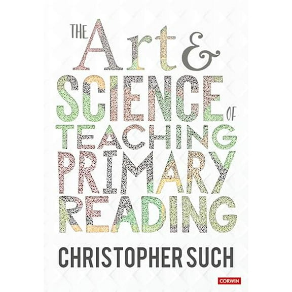 Pre-Owned The Art and Science of Teaching Primary Reading (Paperback) 1529764165 9781529764161