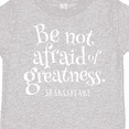 thumbnail image 4 of Inktastic Shakespeare be not afraid of Greatness Boys or Girls Toddler T-Shirt, 4 of 5
