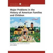 Major Problems in the History of American Families and Children: Documents and Essays (Paperback - Used) 0618214755 9780618214754