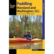 Paddling Maryland and Washington, DC: A Guide to the Area's Greatest Paddling Adventures [Paperback - Used]