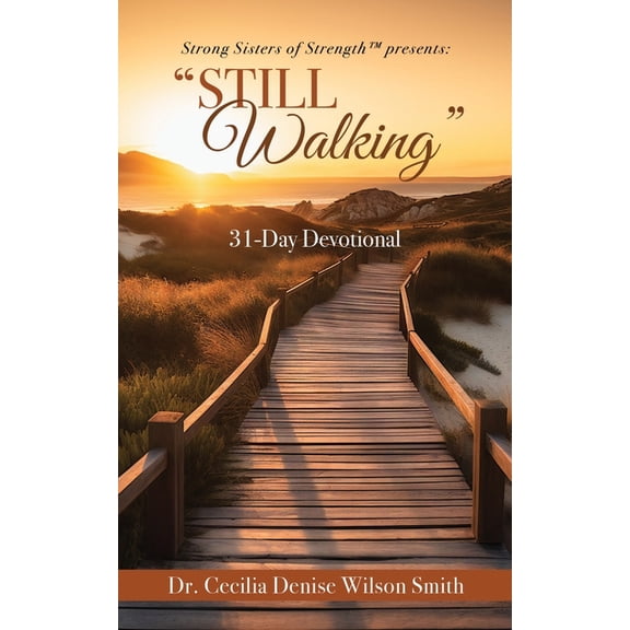 Strong Sisters of Strength(TM) presents: "Still Walking" 31-Day Devotional, (Paperback)