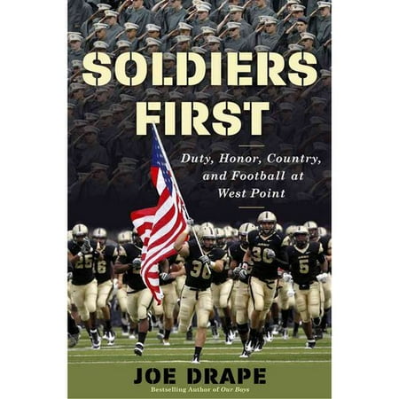 Soldiers First: Duty, Honor, Country, and Football at West Point