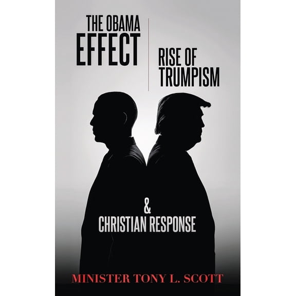 The Obama Effect, The Rise of Trumpism & Christian Response, (Hardcover)