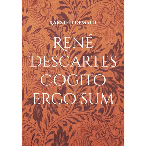 RenÃ© Descartes Cogito ergo sum: Ausarbeitungen seiner philosophischen Werke, (Paperback)