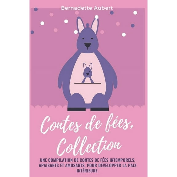 Contes de fÃ©es, Collection: Une compilation de contes de fÃ©es intemporels, apaisants et amusants, pour dÃ©velopper la pai, (Paperback)