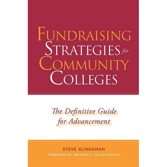 Fundraising Strategies for Community Colleges: The Definitive Guide for Advancement, (Paperback)