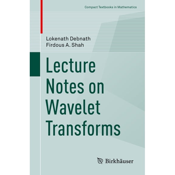 Compact Textbooks in Mathematics Lecture Notes on Wavelet Transforms, (Paperback)