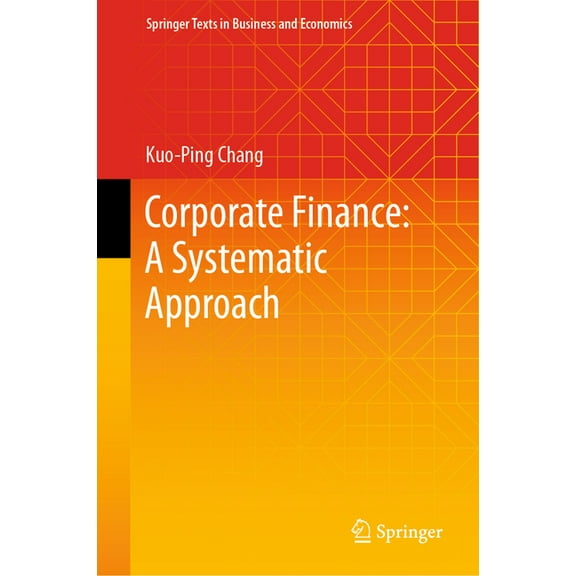Springer Texts in Business and Economics Corporate Finance: A Systematic Approach, (Hardcover)