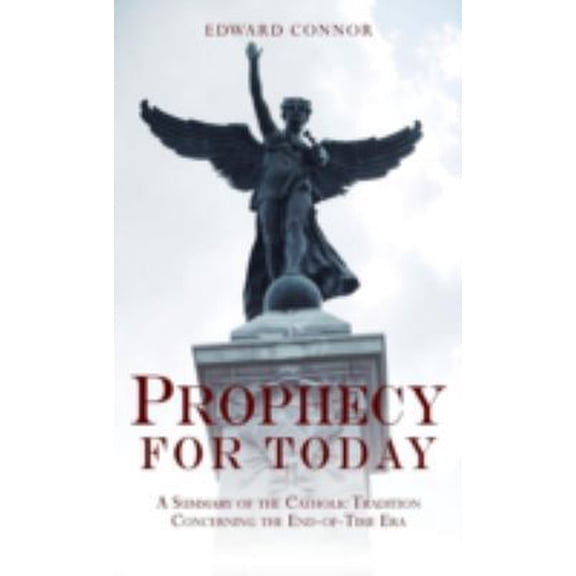Pre-Owned Prophecy for Today: A Summary of the Catholic Tradition Concerning the End-Of-Time Era (Paperback) 0895552124 9780895552129