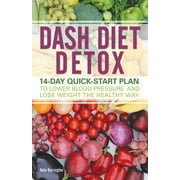 Dash Diet Detox: 14-Day Quick-Start Plan to Lower Blood Pressure and Lose Weight the Healthy Way, Used [Paperback]