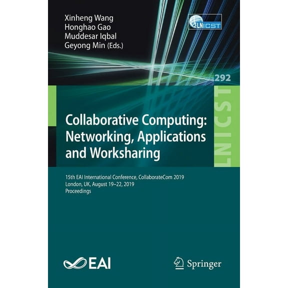 Lecture Notes of the Institute for Compu Collaborative Computing: Networking, Applications and Worksharing: 15th Eai International Conference, Collaboratecom 201, Book 292, (Paperback)