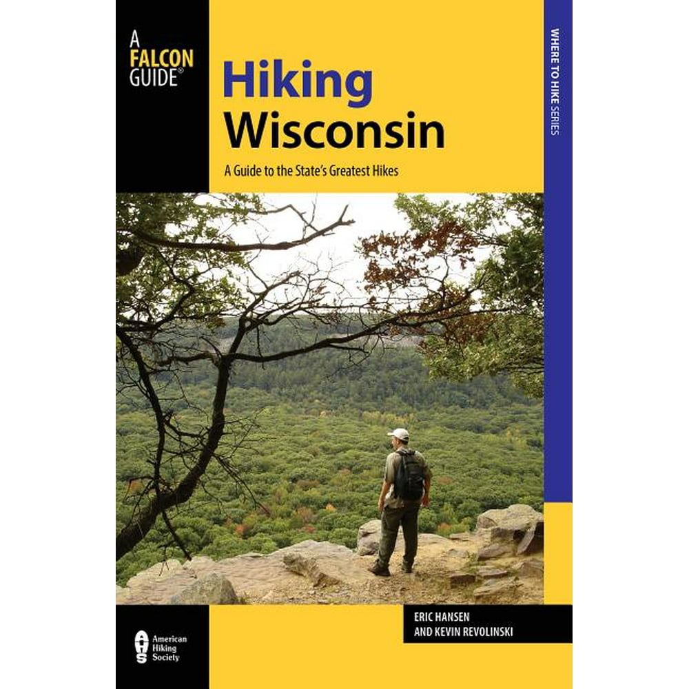 State Hiking Guides Hiking Wisconsin A Guide to the State's Greatest