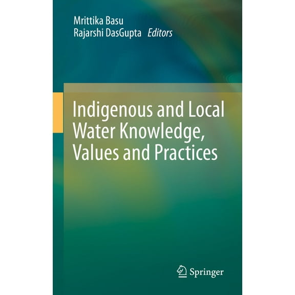 Indigenous and Local Water Knowledge, Values and Practices, (Hardcover)