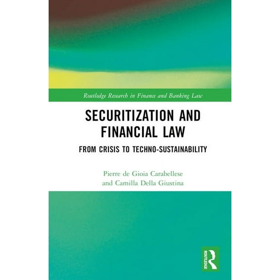 Routledge Research in Finance and Bankin The Law of Securitisations: From Crisis to Techno-sustainability, (Hardcover)