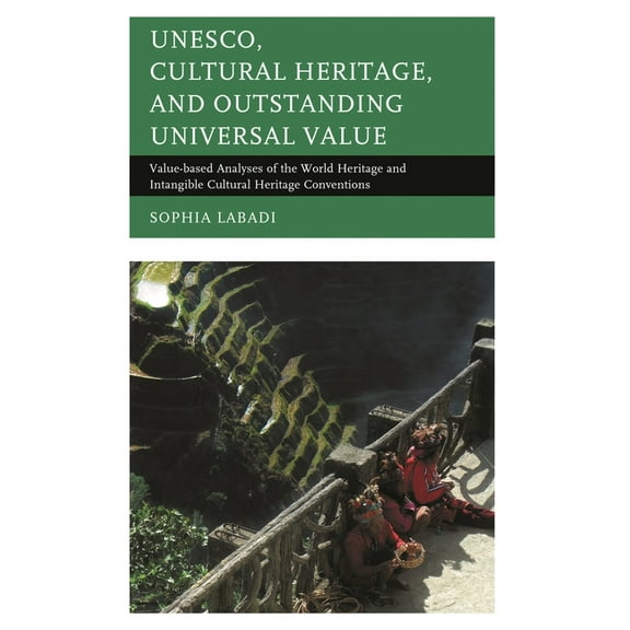 Archaeology in Society Unesco, Cultural Heritage, and Outstanding Universal Value: Value-Based Analyses of the World Heritage and Intangible Cu, (Hardcover)