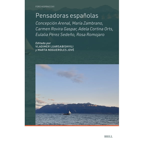 Foro Hispánico Pensadoras Españolas: Concepción Arenal, María Zambrano, Carmen Rovira Gaspar, Adela Cortina Orts, Eulalia Pérez Sedeño,, Book 81, (Hardcover)