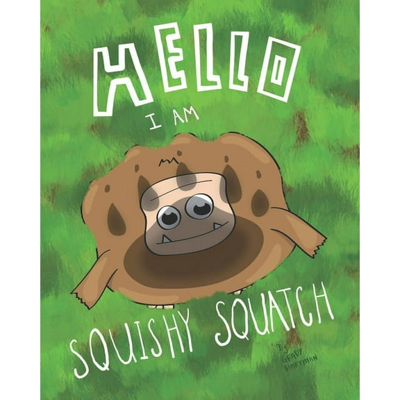 Squishy Squatch Hello, I Am Squishy Squatch, Book 1, (Paperback)