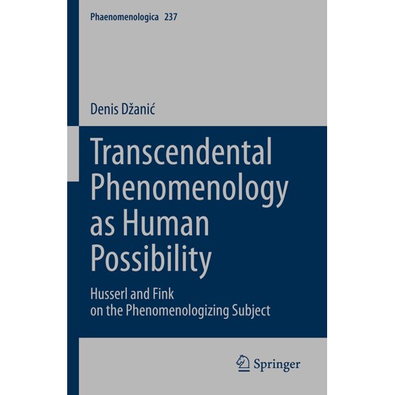 Phaenomenologica Transcendental Phenomenology as Human Possibility: Husserl and Fink on the Phenomenologizing Subject, Book 237, (Paperback)