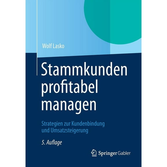 Stammkunden Profitabel Managen: Strategien Zur Kundenbindung Und Umsatzsteigerung, (Paperback)