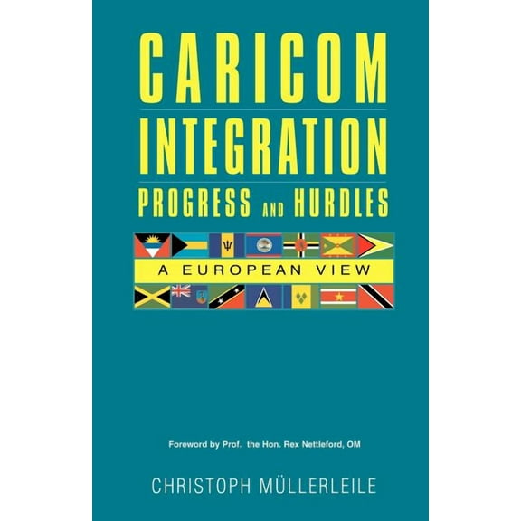 CARICOM INTEGRATION Progress and Hurdles: A European View (Paperback)