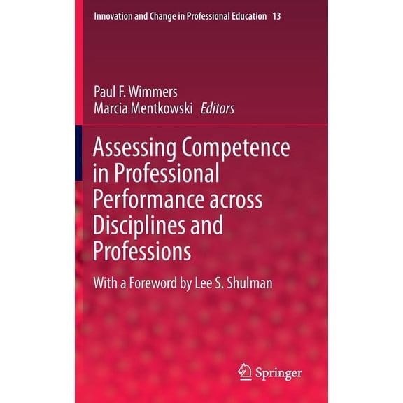 Innovation and Change in Professional Ed Assessing Competence in Professional Performance Across Disciplines and Professions, Book 13, (Hardcover)