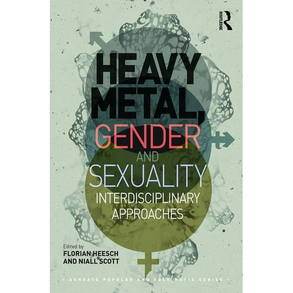 Ashgate Popular and Folk Music Heavy Metal, Gender and Sexuality: Interdisciplinary Approaches, (Hardcover)